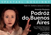 SPEKTAKL GOŚCINNY: „Podróż do Buenos Aires” Amanity Muskarii