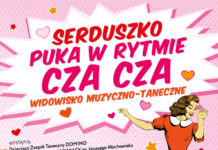 Widowisko taneczno – muzyczne SERDUSZKO PUKA W RYTMIE CZA CZA