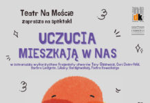 „Uczucia mieszkają w nas” – spektakl Teatr Na Moście