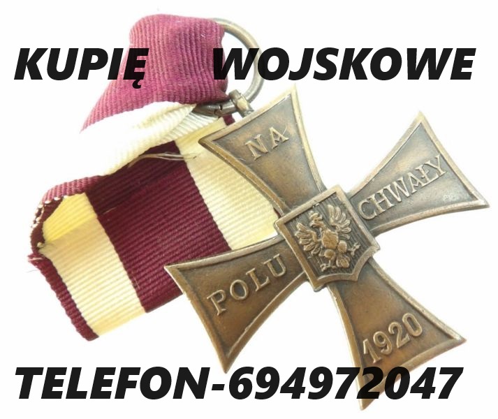 KUPIĘ MEDALE,ORDERY,ODZNAKI,ODZNACZENIA STARE WOJSKOWE TELEFON 694972047 KUPIĘ MEDALE,ORDERY,ODZNAKI,ODZNACZENIA STARE WOJSKOWE TELEFON 694972047
